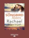 The Songbird Sisters (NZ Author/Topic) (Large Print)