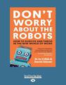 Dont Worry About the Robots: How to survive and thrive in the new world of work (NZ Author/Topic) (Large Print)