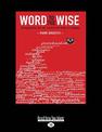 Word to the Wise: Untangling the mix-ups, misuse and myths of language (NZ Author/Topic) (Large Print)