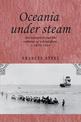 Oceania Under Steam: Sea Transport and the Cultures of Colonialism, c. 1870-1914