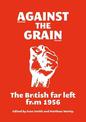 Against the Grain: The British Far Left from 1956