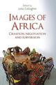 Images of Africa: Creation, Negotiation and Subversion