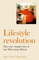 Lifestyle Revolution: How Taste Changed Class in Late 20th-Century Britain