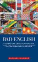 Bad English: Literature, Multilingualism, and the Politics of Language in Contemporary Britain