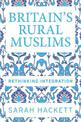 Britain'S Rural Muslims: Rethinking Integration