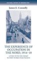 The Experience of Occupation in the Nord, 1914-18: Living with the Enemy in First World War France