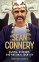 Sean Connery: Acting, Stardom and National Identity