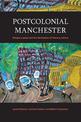 Postcolonial Manchester: Diaspora Space and the Devolution of Literary Culture