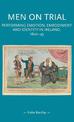 Men on Trial: Performing Emotion, Embodiment and Identity in Ireland, 1800-45