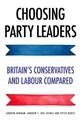 Choosing Party Leaders: Britain's Conservatives and Labour Compared