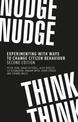 Nudge, Nudge, Think, Think: Experimenting with Ways to Change Citizen Behaviour,