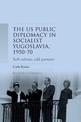 Us Public Diplomacy in Socialist Yugoslavia, 1950-70: Soft Culture, Cold Partners