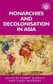 Monarchies and Decolonisation in Asia