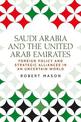 Saudi Arabia and the United Arab Emirates: Foreign Policy and Strategic Alliances in an Uncertain World