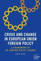 Crisis and Change in European Union Foreign Policy: A Framework of Eu Foreign Policy Change