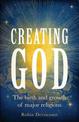 Creating God: The Birth and Growth of Major Religions