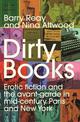 Dirty Books: Erotic Fiction and the Avant-Garde in Mid-Century Paris and New York