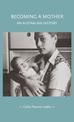 Becoming a Mother: An Australian History