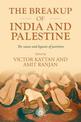 The Breakup of India and Palestine: The Causes and Legacies of Partition