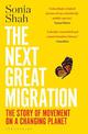 The Next Great Migration: The Story of Movement on a Changing Planet