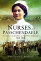 Nurses of Passchendaele: Tending the Wounded of Ypres Campaigns 1914 - 1918