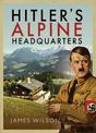 Hitler's Alpine Headquarters