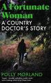 A Fortunate Woman: A Country Doctor's Story - Shortlisted for the Baillie Gifford Prize 2022