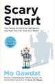 Scary Smart: The Future of Artificial Intelligence and How You Can Save Our World