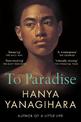 To Paradise: From the Author of A Little Life