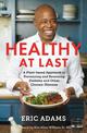 Healthy At Last: A Plant-based Approach to Preventing and Reversing Diabetes and Other Chronic Illnesses