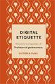 Digital Etiquette: Everything you wanted to know about modern manners but were afraid to ask