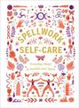 Spellwork for Self-Care: Everyday Magic to Soothe Your Spirit