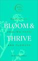 Bloom & Thrive: Essential Healing Herbs and Flowers (Now Age series)