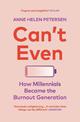 Can't Even: How Millennials Became the Burnout Generation