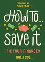 How To Save It: Fix Your Finances