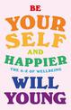 Be Yourself and Happier: The A-Z of Wellbeing