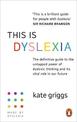 This is Dyslexia: The definitive guide to the untapped power of dyslexic thinking and its vital role in our future