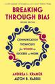 Breaking Through Bias: Communication Techniques for Women to Succeed at Work