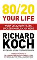 80/20 Your Life: Work Less, Worry Less, Succeed More, Enjoy More - Use The 80/20 Principle to invest and save money, improve rel