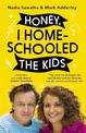 Honey, I Homeschooled the Kids: A personal, practical and imperfect guide