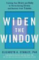 Widen the Window: Training your brain and body to thrive during stress and recover from trauma