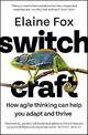 Switchcraft: How Agile Thinking Can Help You Adapt and Thrive