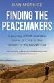 Finding the Peacemakers: A journey of faith from the mines of Chile to the deserts of the Middle East