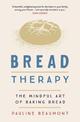 Bread Therapy: The Mindful Art of Baking Bread