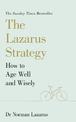 The Lazarus Strategy: How to Age Well and Wisely