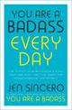 You Are a Badass Every Day: How to Keep Your Motivation Strong, Your Vibe High, and Your Quest for Transformation Unstoppable