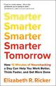 Smarter Tomorrow: How 15 Minutes of Neurohacking a Day Can Help You Work Better, Think Faster, and Get More Done