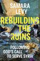 Rebuilding the Ruins: Following God's call to serve Syria