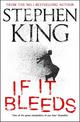 If It Bleeds: a stand-alone sequel to the No. 1 bestseller The Outsider, plus three irresistible novellas