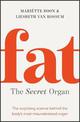 Fat: the Secret Organ: The surprising science behind the body's most misunderstood organ